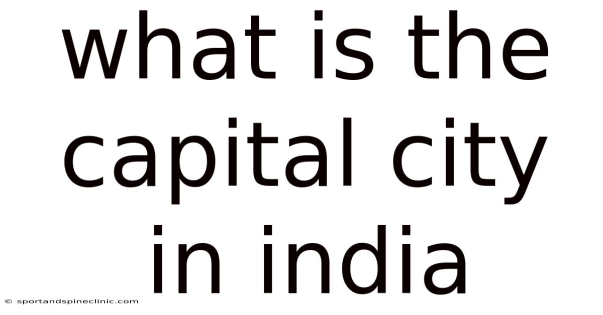 What Is The Capital City In India