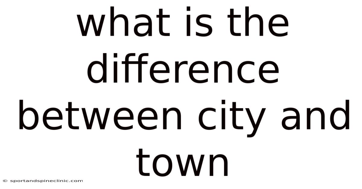 What Is The Difference Between City And Town