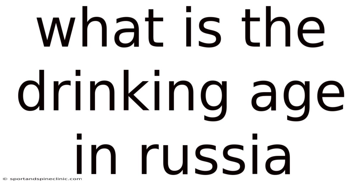What Is The Drinking Age In Russia