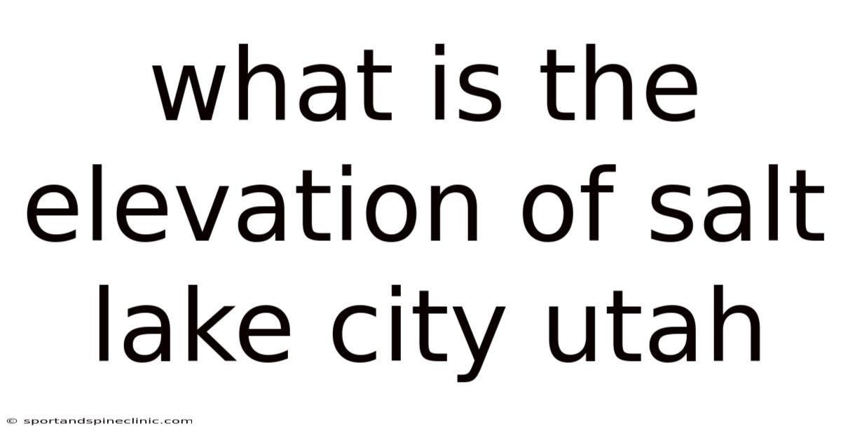 What Is The Elevation Of Salt Lake City Utah