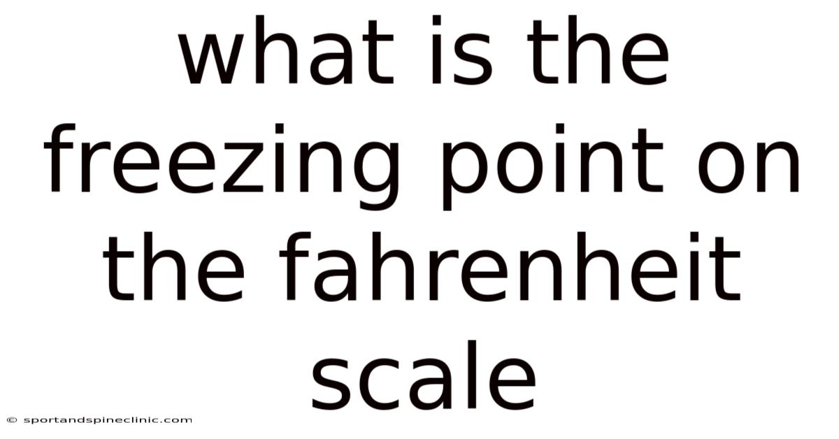 What Is The Freezing Point On The Fahrenheit Scale