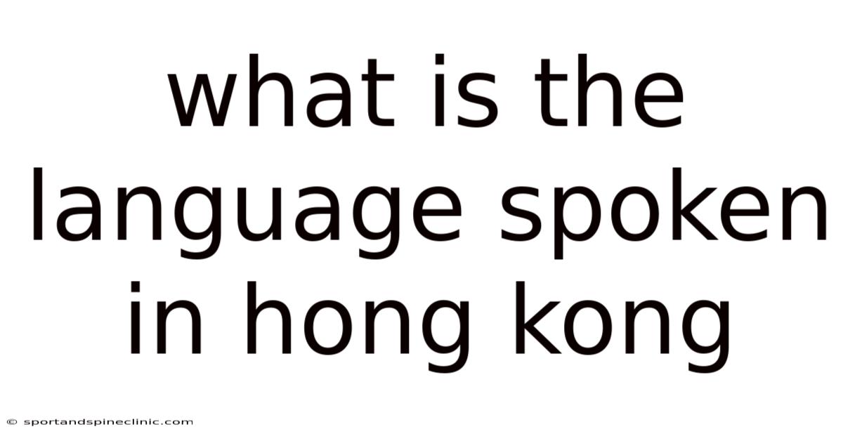 What Is The Language Spoken In Hong Kong