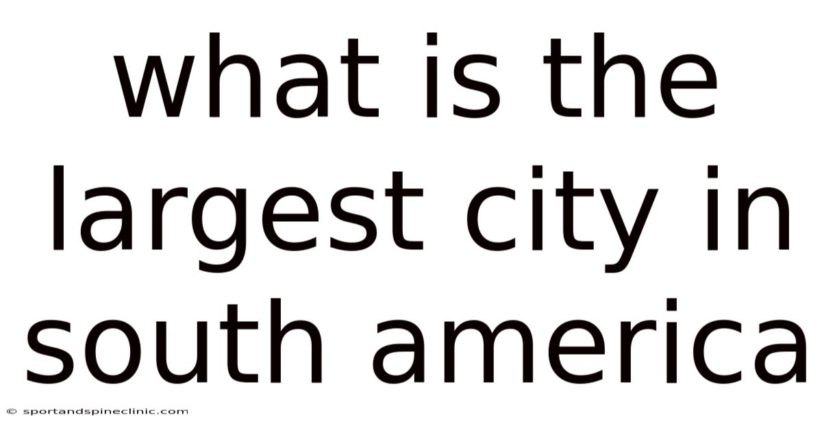 What Is The Largest City In South America