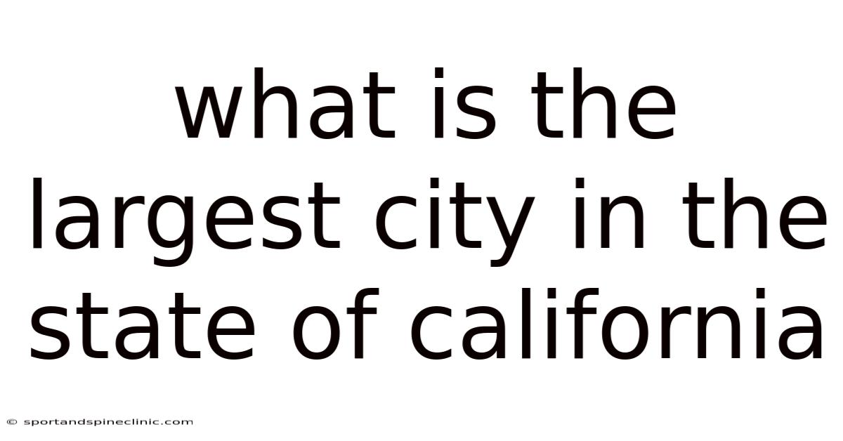 What Is The Largest City In The State Of California