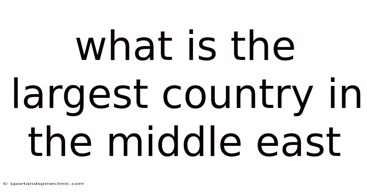 What Is The Largest Country In The Middle East