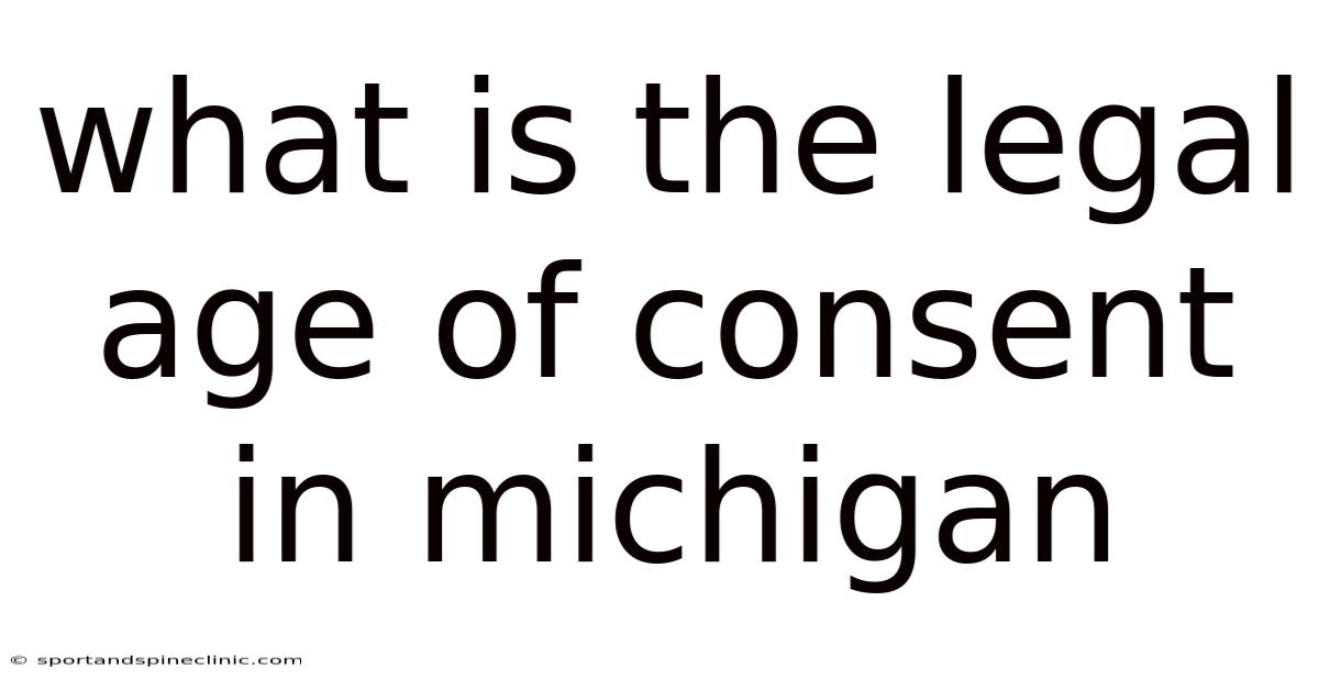 What Is The Legal Age Of Consent In Michigan