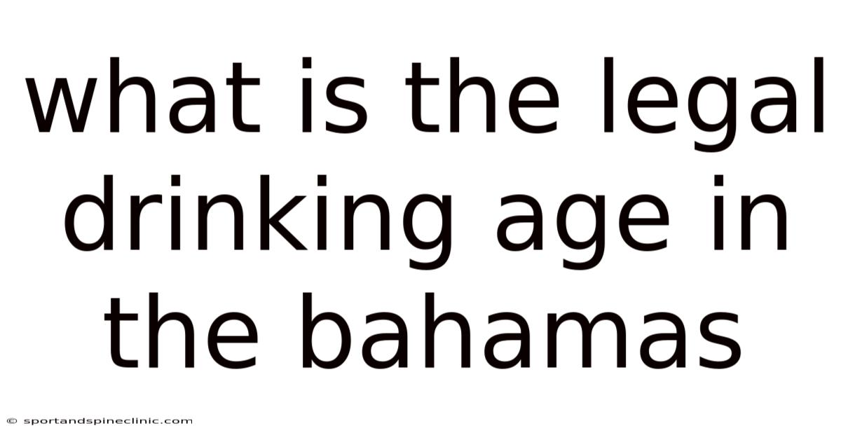 What Is The Legal Drinking Age In The Bahamas