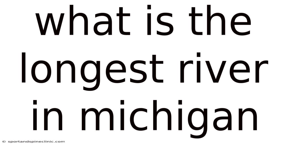 What Is The Longest River In Michigan