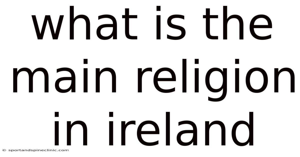 What Is The Main Religion In Ireland