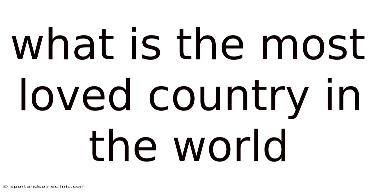What Is The Most Loved Country In The World