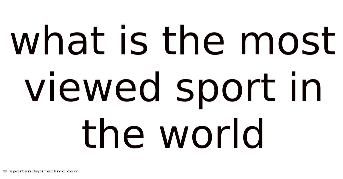 What Is The Most Viewed Sport In The World