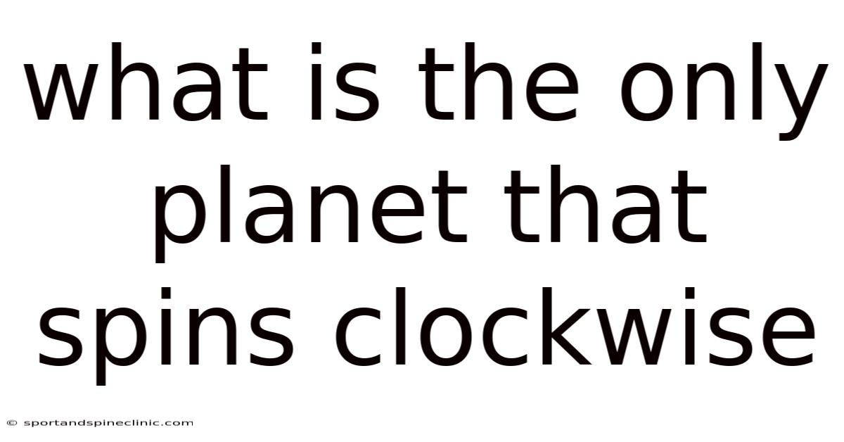 What Is The Only Planet That Spins Clockwise