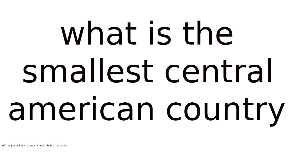 What Is The Smallest Central American Country