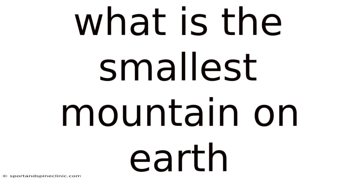 What Is The Smallest Mountain On Earth