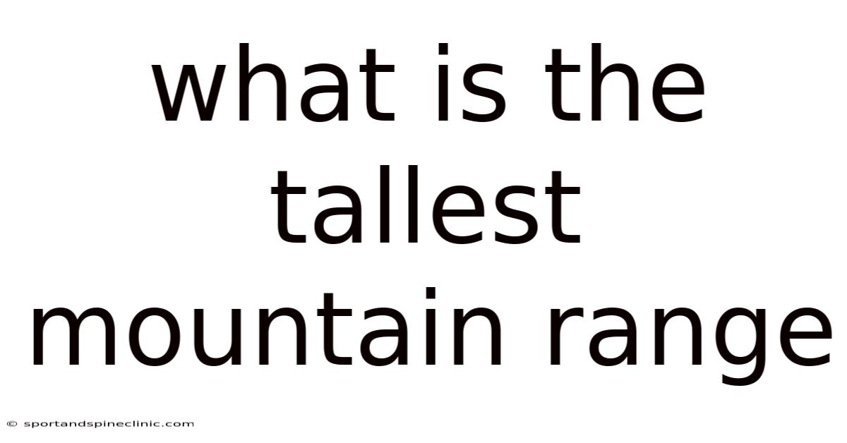 What Is The Tallest Mountain Range