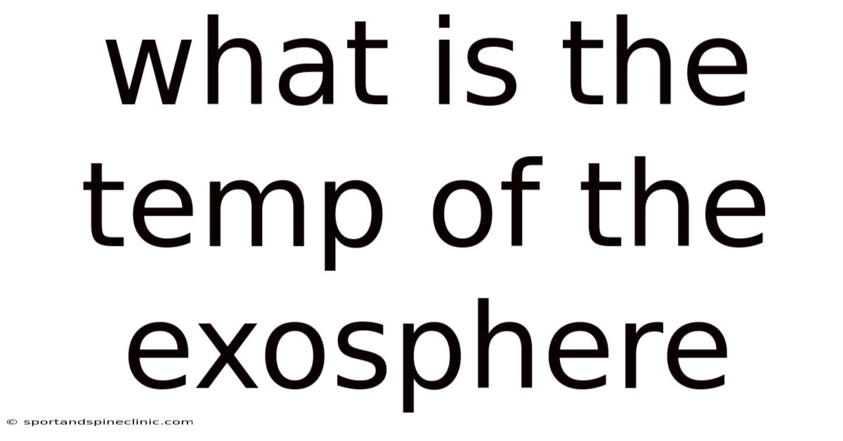 What Is The Temp Of The Exosphere