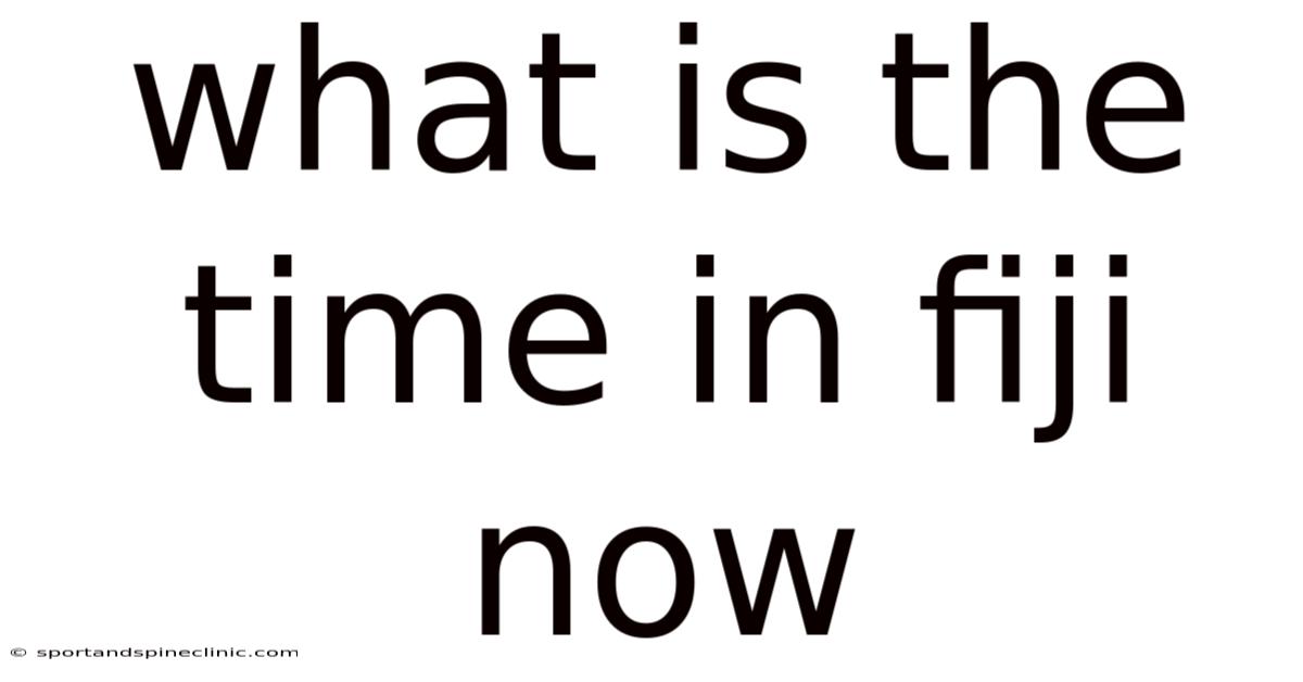 What Is The Time In Fiji Now