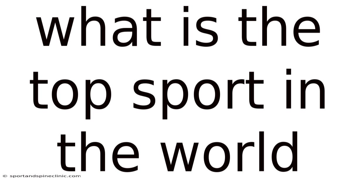 What Is The Top Sport In The World