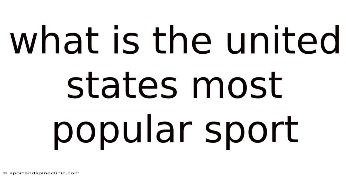 What Is The United States Most Popular Sport