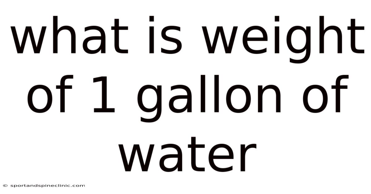 What Is Weight Of 1 Gallon Of Water