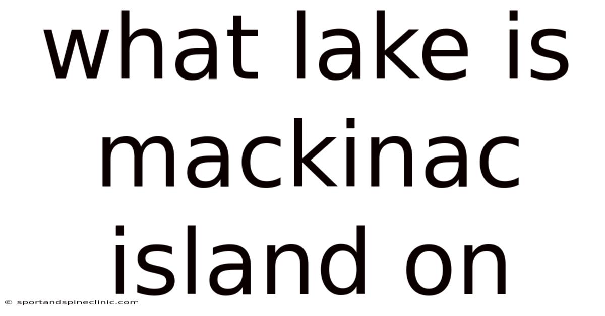 What Lake Is Mackinac Island On