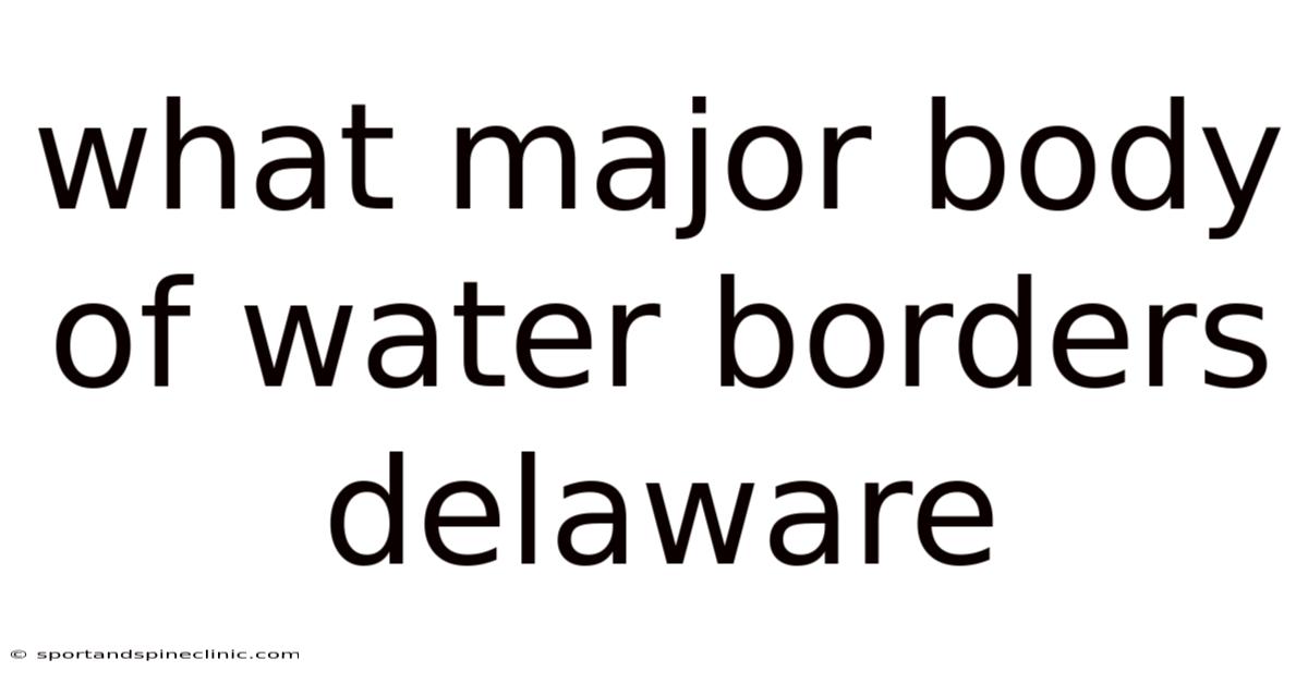 What Major Body Of Water Borders Delaware