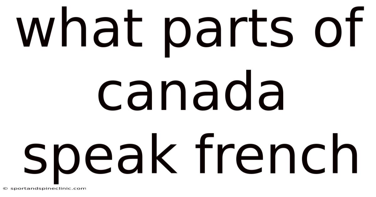 What Parts Of Canada Speak French