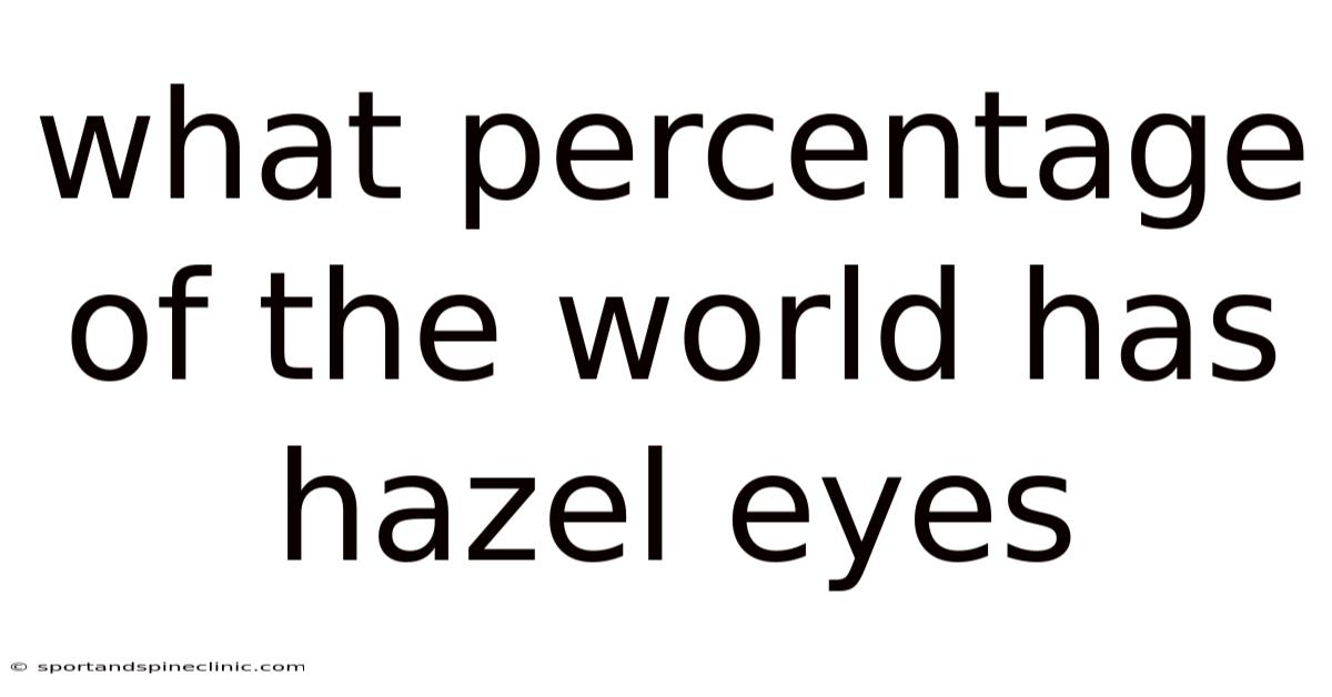 What Percentage Of The World Has Hazel Eyes