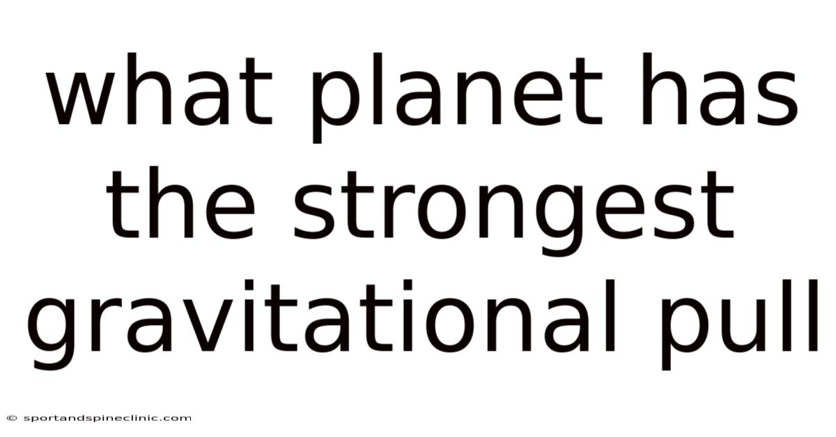 What Planet Has The Strongest Gravitational Pull