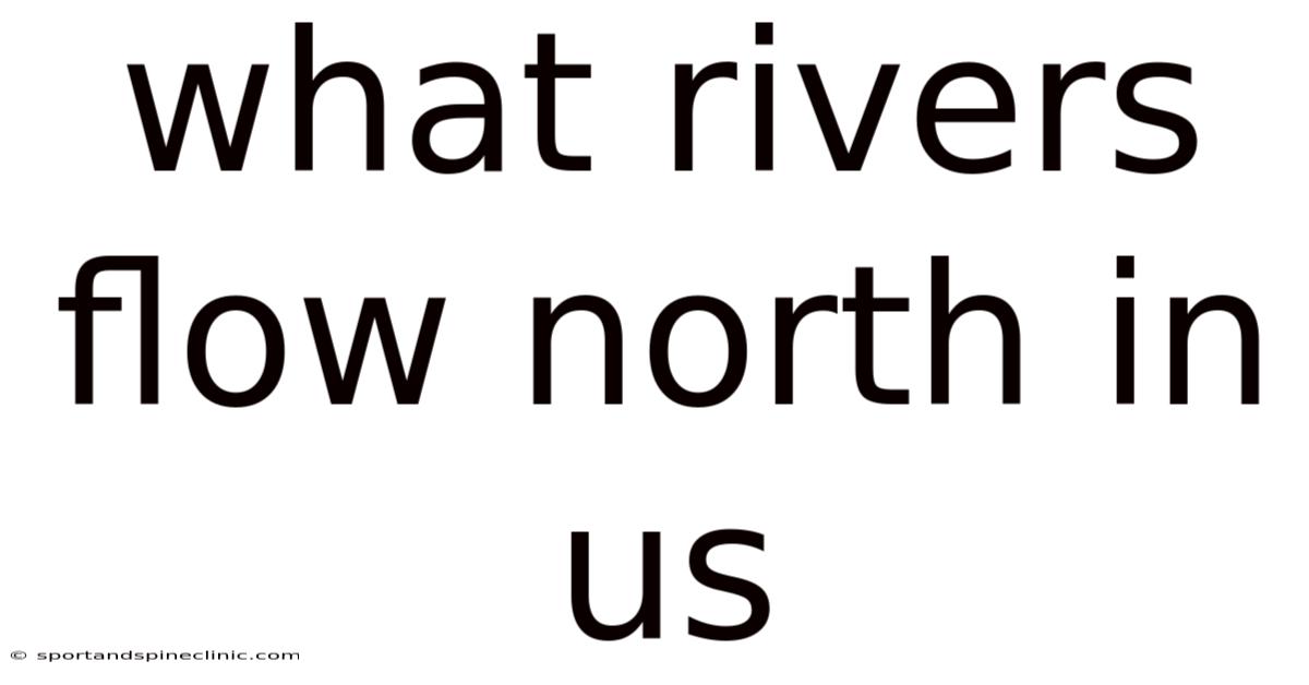 What Rivers Flow North In Us