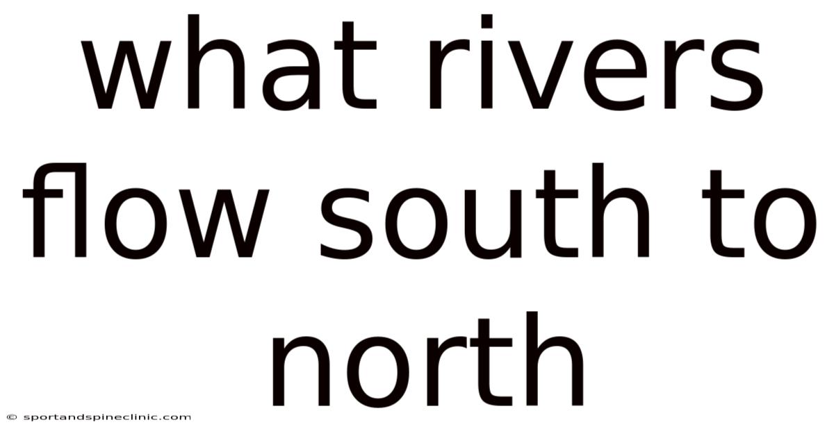 What Rivers Flow South To North