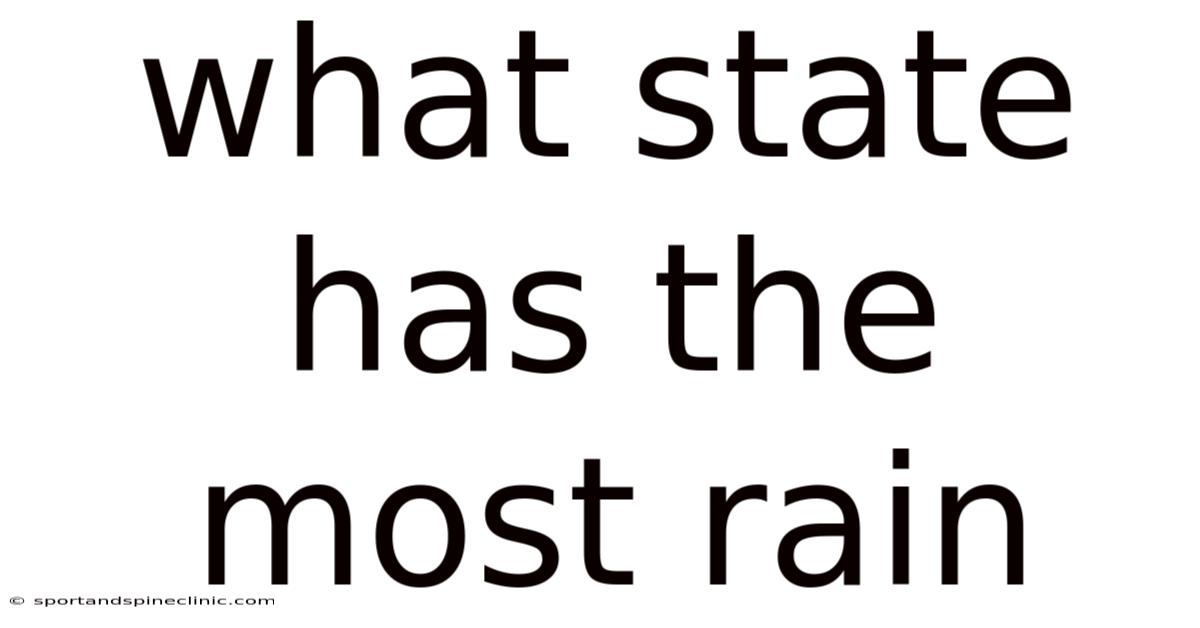 What State Has The Most Rain