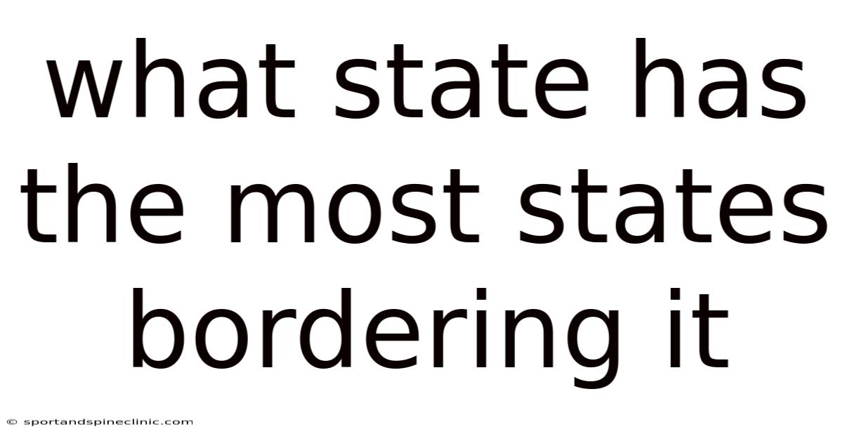 What State Has The Most States Bordering It