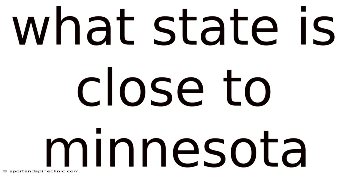 What State Is Close To Minnesota