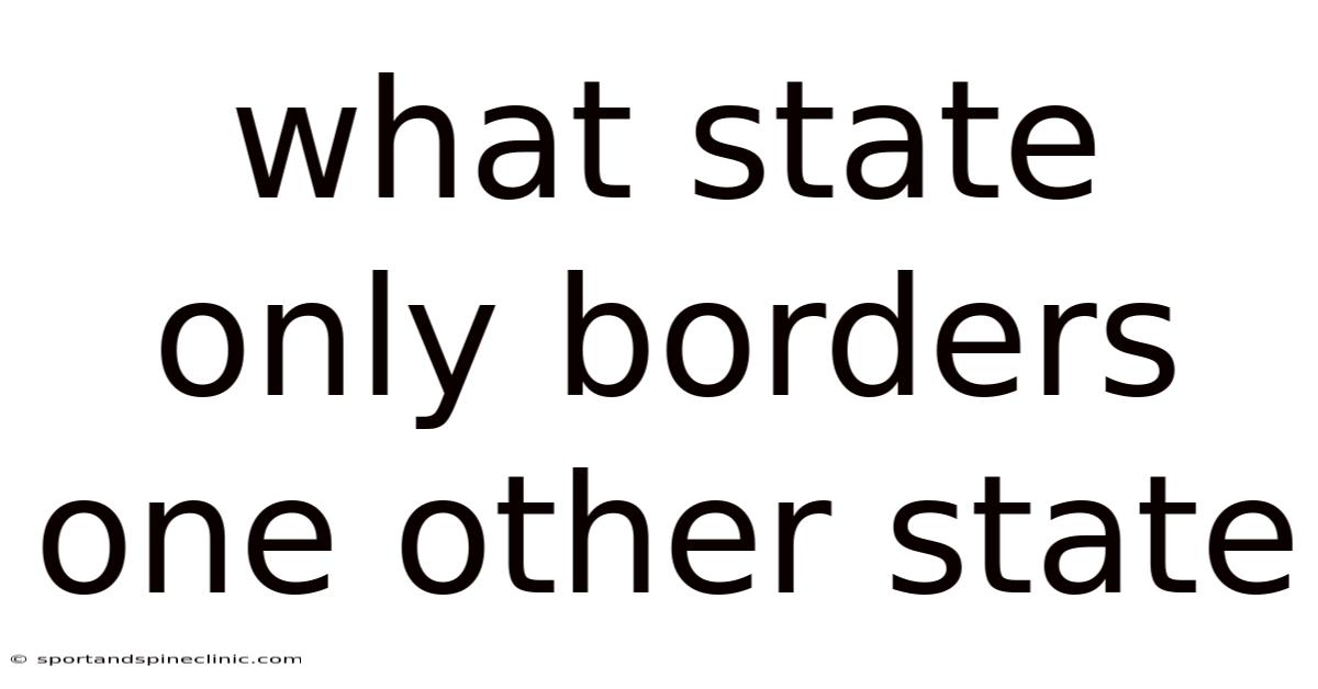 What State Only Borders One Other State