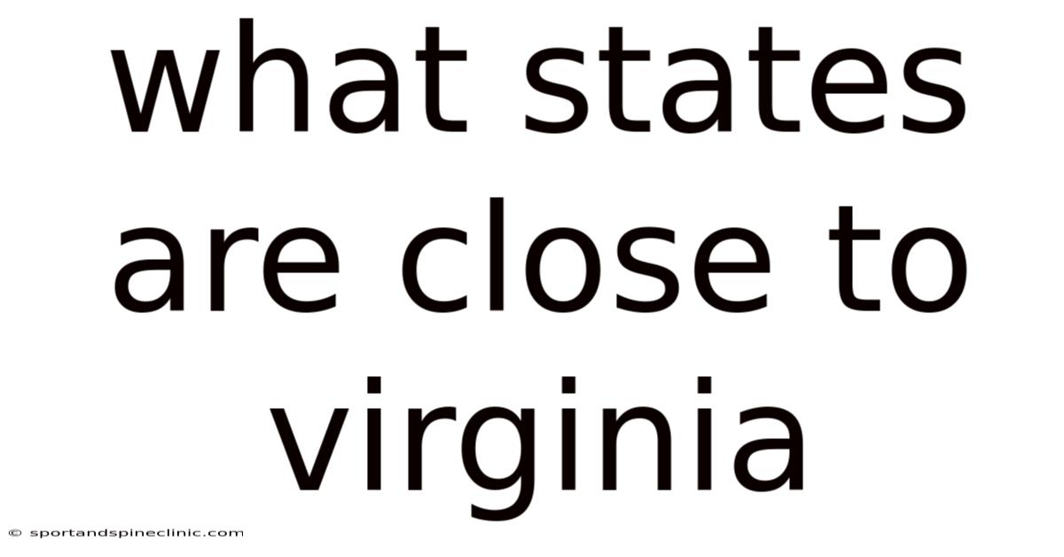 What States Are Close To Virginia
