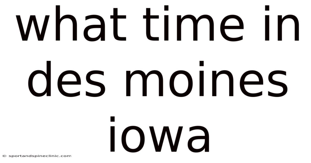 What Time In Des Moines Iowa