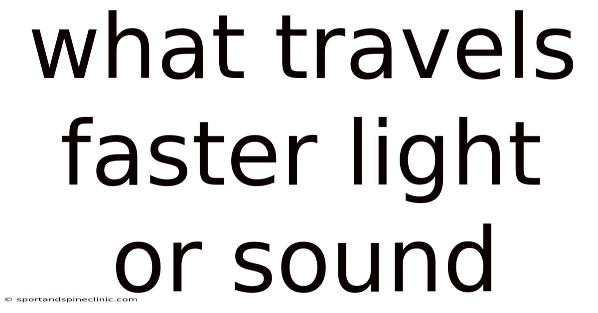 What Travels Faster Light Or Sound