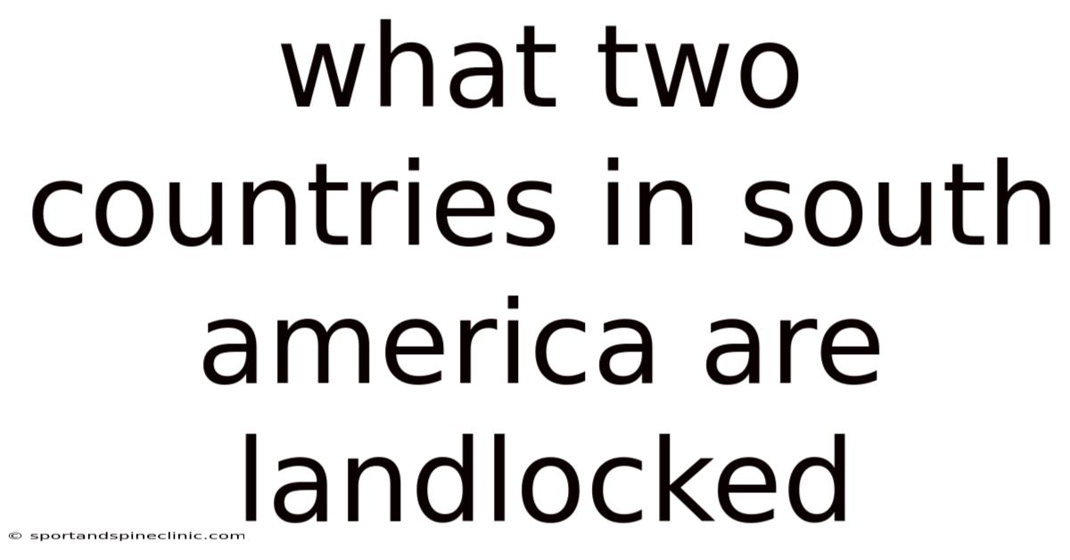 What Two Countries In South America Are Landlocked