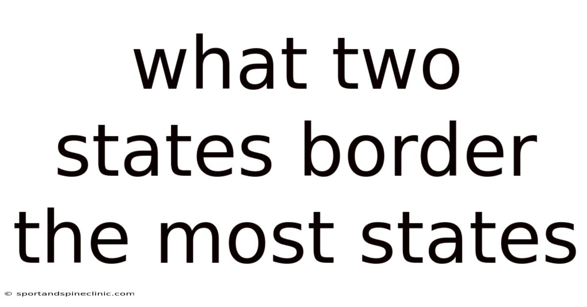 What Two States Border The Most States
