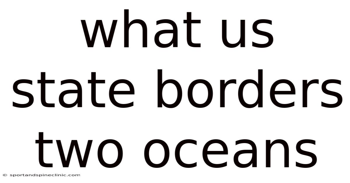 What Us State Borders Two Oceans