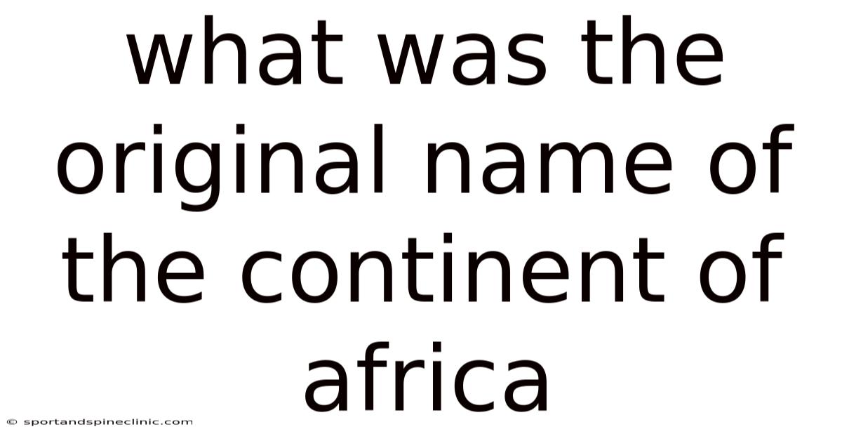 What Was The Original Name Of The Continent Of Africa