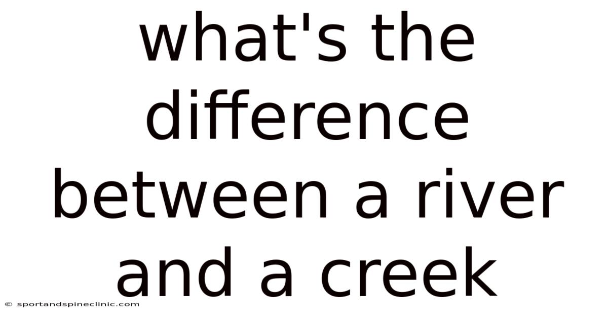 What's The Difference Between A River And A Creek
