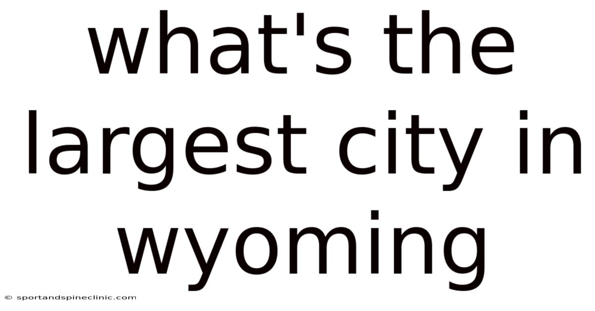 What's The Largest City In Wyoming
