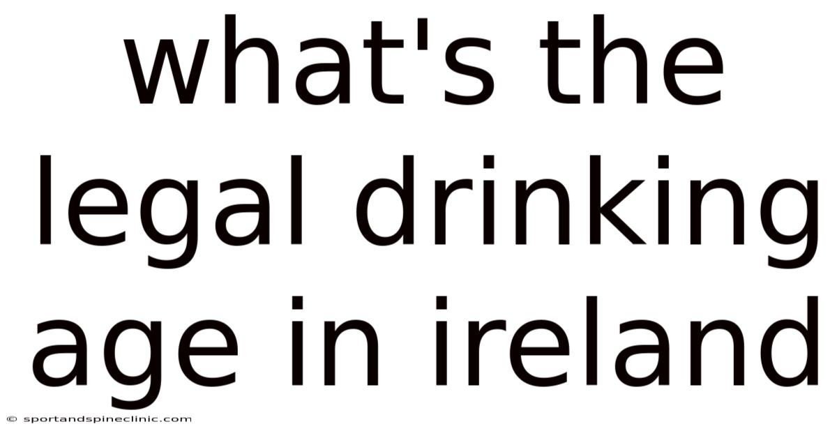 What's The Legal Drinking Age In Ireland