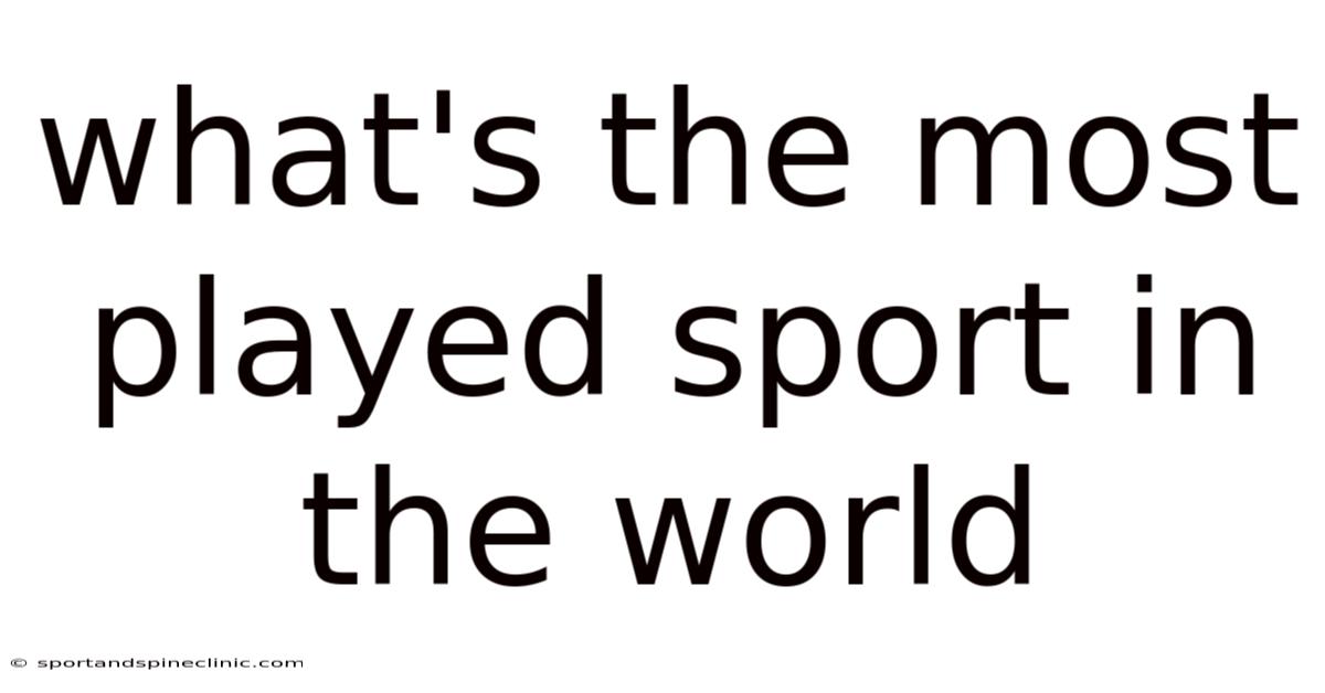 What's The Most Played Sport In The World