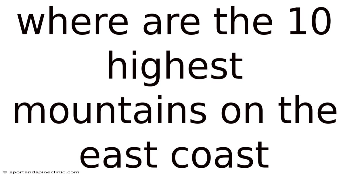 Where Are The 10 Highest Mountains On The East Coast