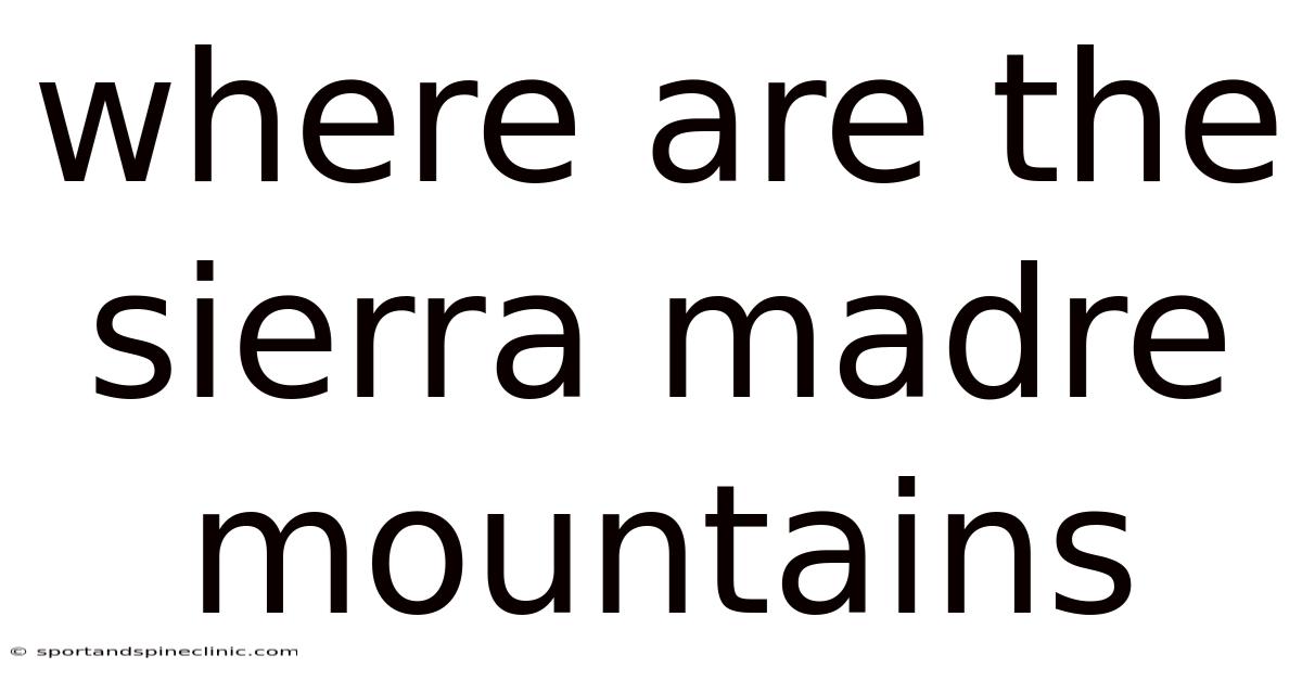 Where Are The Sierra Madre Mountains