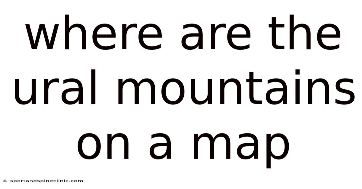 Where Are The Ural Mountains On A Map