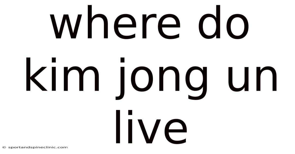 Where Do Kim Jong Un Live